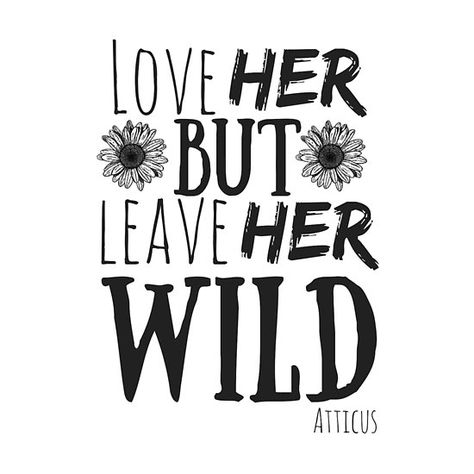 Leave Her Wild by Atticus Love Her But Leave Her Wild, Leave Her Wild, Cup Ideas, Wallpaper Patterns, Phone Wallpaper Patterns, Atticus, Birthday Sign, Wild Ones, Wild Hearts