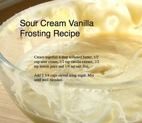 Sour Cream Frosting Sturdy Whipped Cream Frosting, Vanilla Frosting Recipe, Ganache Recipes, Sour Cream Icing, Baking Tricks, Vanilla Frosting Recipes, Recipes Cupcakes, Peanut Butter Whipped Cream, Cookies And Cream Frosting