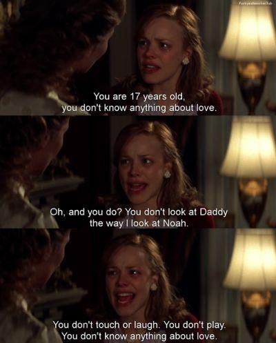 You don't look at daddy the way i look at Noah. You don't touch or laugh. You don't  play. You don't know anything about love. Nicholas Sparks Movies, Best Movie Quotes, The Notebook Quotes, Favorite Movie Quotes, Shia Labeouf, Septième Art, I Love Cinema, Rachel Mcadams, Movie Lines