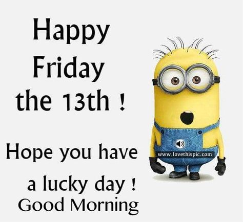 Happy Friday The 13th! Hope You Have A Lucky Day! Good Morning Happy Friday Funny Humor, Happy Friday Funny, Friday The 13th Quotes, Friday Funny Pictures, Friday The 13th Funny, Friday The 13th Memes, Friday Jokes, Happy Friday Pictures, Black Friday Funny