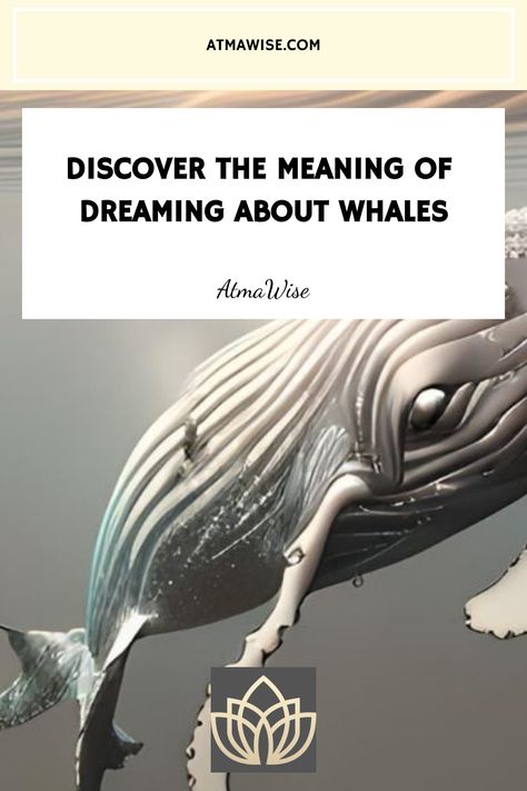 Graphic showcasing a whale with the title "Discover the meaning of dreaming about whales" by AtmaWise, combining a marine theme with dream interpretation. Whale Symbolism, Types Of Whales, Grey Whale, Gray Whale, Inner Thoughts, Dream Symbols, Dream Meanings, Symbols Of Strength, Spiritual Meaning