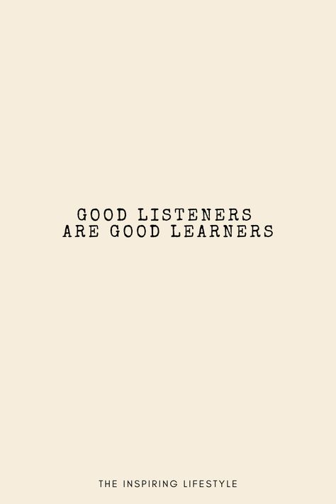 If you listen, you learn. If you talk, you do not learn. It is that simple. Good listeners are good learners #listen #quote #motivational #theinspiringlifestyle Better Listener Quotes, Good Listener Quote, Learner Quotes, Listen Aesthetic, Listening Quotes, Speak Quotes, Contentment Quotes, Active Listening, Good Listener