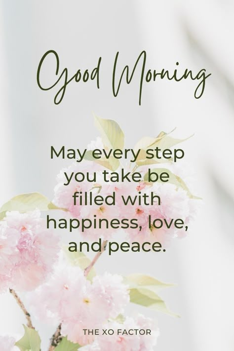 Good morning to you. May every step you take be filled with happiness, love, and peace. Daily Wishes, Good Morning Massage, Good Morning Greeting Cards, Beautiful Good Morning, Positive Good Morning Quotes, Good Morning Sunshine Quotes, Happy Morning Quotes, Good Morning Flowers Quotes, Good Morning Life Quotes