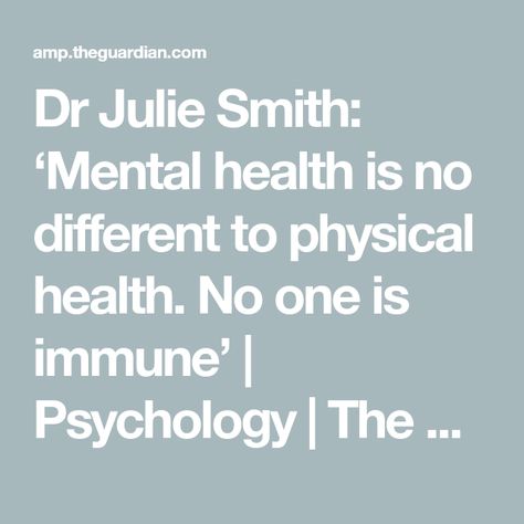 Dr Julie Smith: ‘Mental health is no different to physical health. No one is immune’ | Psychology | The Guardian Julie Smith, Dr Julie, Tiktok Followers, Clinical Psychologist, Educational Psychology, Her Book, Cognitive Behavioral Therapy, Thought Process, Behavioral Therapy