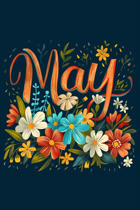 An elegant and vibrant 'May' written in gradient orange and red cursive, surrounded by a diverse array of spring flowers against a dark navy blue background. Monthly Greetings, May Name, Name Design, Happy Colors, Lovely Things, Canvas Art Painting, Us Images, Spring Floral, Spring Time