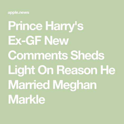 Prince Harry's Ex-GF New Comments Sheds Light On Reason He Married Meghan Markle Prince Harry Ex, Ex Gf, Prince Harry And Megan, St George, Meghan Markle, Prince Harry, Florence, Shed, Prince