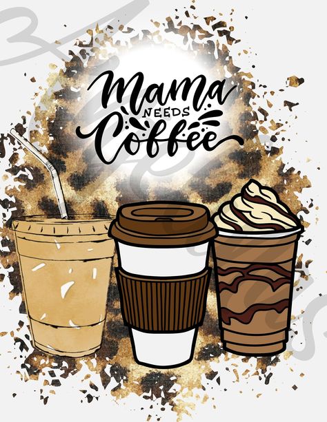 Mama Needs Coffee, Need Coffee, Cute Wallpaper For Phone, Fashion Wall Art, Cricut Creations, Coffee Quotes, Printable Designs, Sublimation Png, Cricut Projects