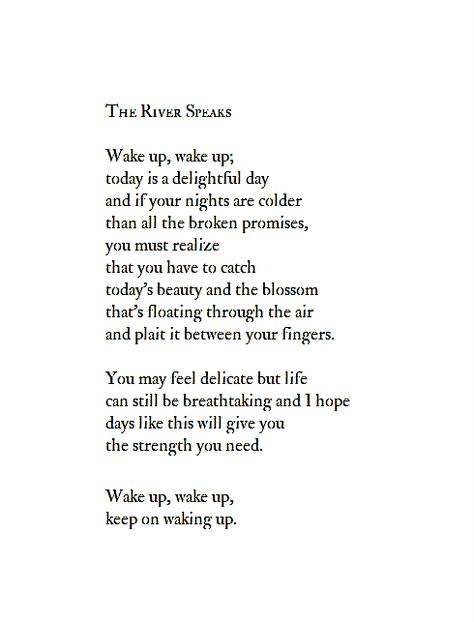 The River Speaks River Poem, Pretty Poems, River Of Life, I Know A Place, Broken Promises, Days Like This, Describe Me, Thoughts Quotes, The River