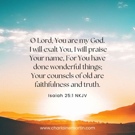 Nkjv Bible Verses, Idealist Quotes, Isaiah 25 1, The Idealist Quotes, Nkjv Bible, Prayer For My Family, Isaiah 25, Be Thou My Vision, Book Of Isaiah