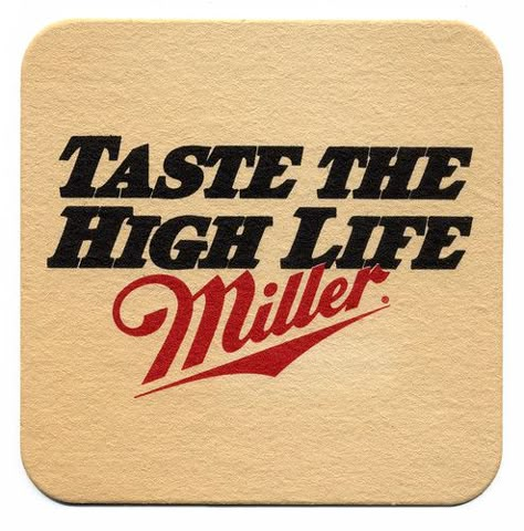 Taste The High Life | Miller Brewing Co. | Bart Solenthaler | Flickr Beer Graphic Design, Kv Design, Disney Pop Art, Beer Graphic, Miller High Life, Grand Millennial, Shirt Logo Design, Beer Coasters, Wild Turkey