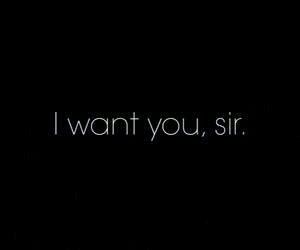 Want You So Bad Quotes, Submissions Aesthetic, I Want You Meme, I Want You Quotes For Him, Wishes Aesthetic, Sir Quotes, I Want Him So Bad, Want You Quotes, Funny Flirty Quotes