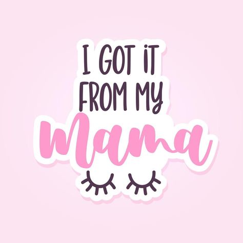 I got it from my mama - Lettering inspiring calligraphy poster with text and eyelashes. Hand drawn cute eyes. Good for t-shirt, mug, scrap booking, pajamas, mask. I Got It From My Mama, Poster With Text, Calligraphy Poster, Shirt Prints, Cute Eyes, I Got It, Free Vectors, Images Photos, Got It