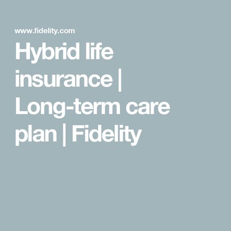 Hybrid life insurance | Long-term care plan | Fidelity Insurance License, Long Term Care Insurance, Family Peace, Life Insurance Companies, Family Finance, Investment Companies, New York Life, Insurance Agency, Life Care