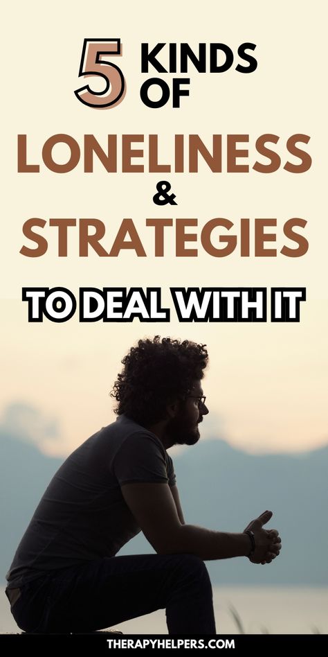 Image displays "5 Kinds of Loneliness & Strategies to Deal With It" in brown and black typography on cream background. Below shows a silhouetted person in casual attire sitting contemplatively against a sunset backdrop, suggesting solitude and reflection. Website "THERAPYHELPERS.COM" appears at bottom in dark text. Coping With Loneliness, Meaningful Connections, Emotional Wellbeing, Deal With It, Mental Wellness, Different Types, Feelings, Health