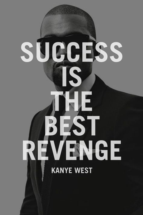 It truly is. #success #revenge #kanyewest Success Is The Best Revenge, Kanye West Quotes, Best Revenge, Powerful Inspirational Quotes, The Best Revenge, Little Mix, Kanye West, The Words, Great Quotes