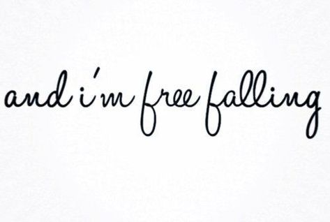 Falling Tattoo, Petty Lyrics, Tom Petty Lyrics, Tattoo Lyrics, Quotes Music Lyrics, Tom Petty And The Heartbreakers, Tattoos Skull, Quotes Music, Free Falling