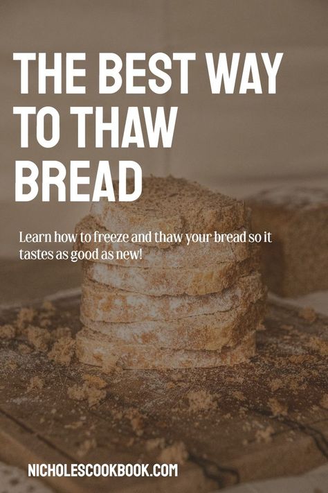 Background image is a stack of sliced bread on a wood cutting board. Text reads the best way to thaw bread, learn how to freeze and thaw your bread so it is as good as new. Freezing Bread, Bread Sides, Best Breads, Bread Yeast, Bread Oven, Savory Bread, Cooking Advice, Yeast Bread, Freezer Cooking