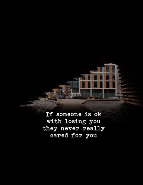 If someone is okay with losing you they never really cared for you. Broken Friendship, Unforgettable Quotes, Losing People, Politically Correct, My Purpose, My Rules, Sometimes I Wonder, Memorable Quotes, Feeling Used Quotes