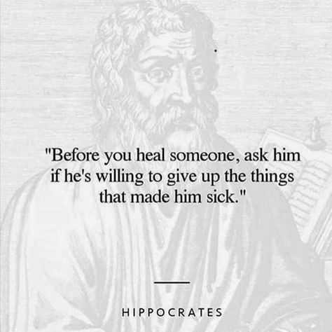 "Before You Heal Someone, Ask Him If He's Willing To Give Up The Things That Made Him Sick." - Hippocrates Hippocrates Quotes, Laughter Yoga, Empath, Food For Thought, Words Quotes, Wise Words, Quotes To Live By, Reiki, So True