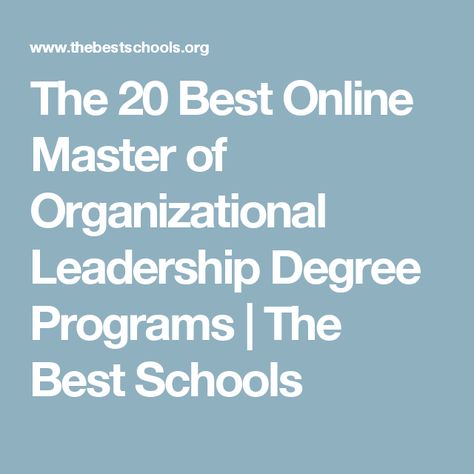 The 20 Best Online Master of Organizational Leadership Degree Programs | The Best Schools Organizational Leadership, Teaching Degree, Online Degree Programs, Best Schools, Education Degree, Leadership Programs, Online Degree, Homeschool Help, Educational Leadership