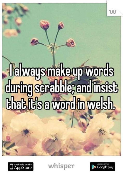 Lol Whispers Confessions, Make Up Words, Welsh Swear Words, Welsh Sayings, Funny Whisper, Funny Whispers, Whisper App Confessions, Anonymous Confessions, Welsh Words