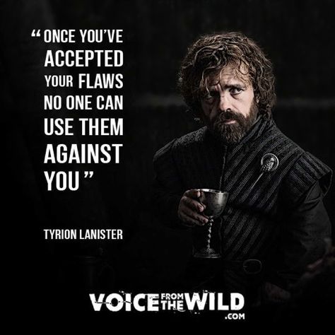 "Once you've accepted your flaws  no one can use them against you."  ~ Tyrion Lanister Year Quotes, Warrior Quotes, Joker Quotes, Philosophy Quotes, Quotes By Famous People, Badass Quotes, People Quotes, Quotable Quotes, Inspiring Quotes About Life