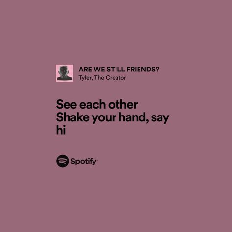 Tyler The Creator Are We Still Friends, Are We Still Friends Spotify, Are We Still Friends, Tyler The Creator Lyrics, Friends Playing, In Car, Tyler The Creator, Apple Music, Song Lyrics