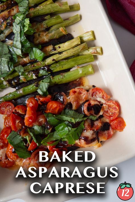 Baked Asparagus Caprese | 12 Tomatoes Asparagus Balsamic, 12 Tomatoes Recipes, Baked Asparagus, Beef Enchiladas, 12 Tomatoes, Fresh Asparagus, Seasonal Food, Clean Eats, Mediterranean Recipes