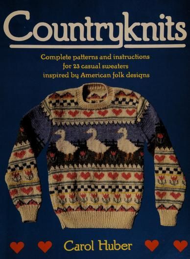 Countryknits : complete patterns and instructions for 23 casual sweaters inspired by American folk designs : Huber, Carol (Antique needlework dealer) : Free Download, Borrow, and Streaming : Internet Archive Folk Design, Stitch Crochet, Vintage Knitting Patterns, Knitting Books, Sweater Knitting Patterns, Beatrix Potter, Casual Sweaters, Vintage Knitting, Sweater Pattern