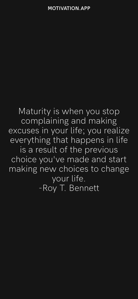 Make Excuses Or Make It Happen, Results Or Excuses Quotes, Your Life Is A Result Of Your Choices, Making Changes Quotes My Life Motivation, Stop Making Excuses Quotes Motivation, Stop Making Yourself Available Quotes, Maturity Is When You Realize Quotes, Life Is About Choices Quotes, Better Choices Quotes