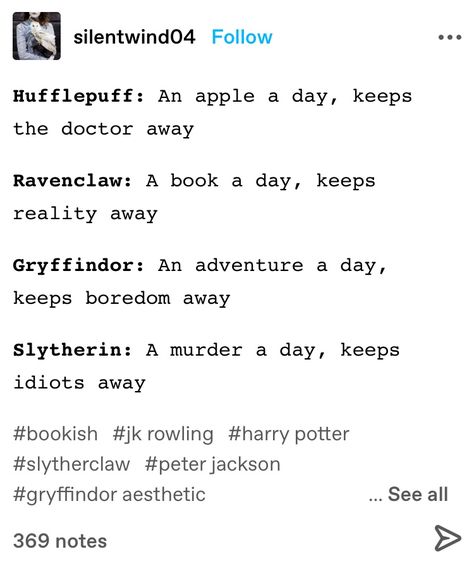 Harry Potter Houses Tumblr, Funny Harry Potter Headcannons, Slytherin Headcanon, Hogwarts Houses Funny, Hp Houses, Slytherin Things, Harry Potter Texts, Funny Harry Potter Jokes, Gay Harry Potter