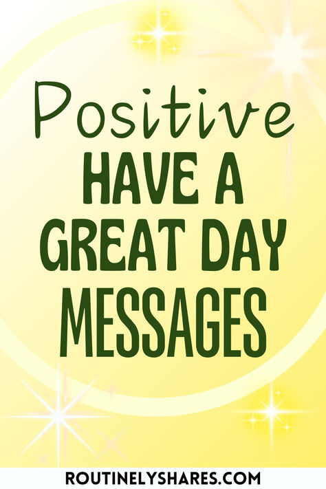 The words positive have a great day messages Hello Greetings Quotes, Quotes About Good Day, Wishing Someone A Good Day, Today Is A Good Day Quote, Have A Great Day Quotes For Her, Have A Wonderful Day Quotes, Have A Great Day Quotes, Have A Good Day Quotes, Best Good Morning Messages