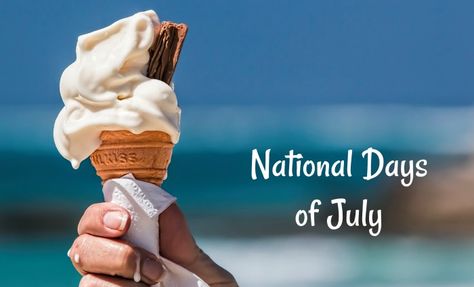 This handy calendar of national days in July will give you a quick look at the month to find out how to celebrate your favorite national day with crafts ideas, and  food, drink drink recipes. National Days In October, National Days In July, List Of National Days, National Days In September, Penuche Fudge, Ice Cream Month, National Ice Cream Month, Cheese Day, National Day Calendar