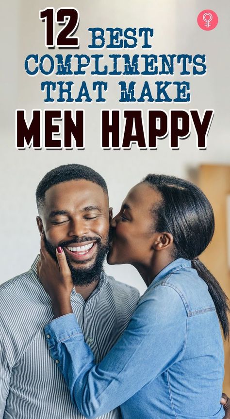 How To Make Him Happy Relationships, Gifts For A Man Who Has Everything, How Turn A Man On, How To Make Your Man Happy, Men Compliments, Happy Mens Day, Happy Men's Day, Cute Compliments, Best Compliments