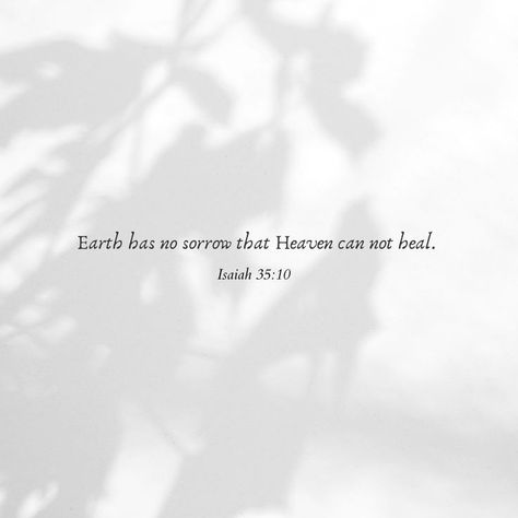 Earth Has No Sorrow Heaven Can't Heal, Quotes About People In Heaven, Tattoos On Healing, Earth Has No Sorrow Heaven Cant Heal, Earth Has No Sorrow That Heaven, The God Who Sees Me Tattoo, Going To Heaven Quotes, Healing Hands Quotes, Heaven On Earth Quotes