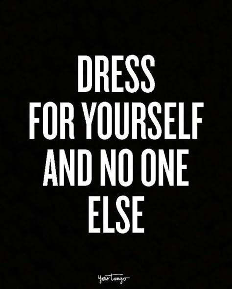 Dress for yourself and no one else. #quoteoftheday #fashionquote #fashionista #fashionable #girlboss #fbloggers Style Quotes Woman, Fashionista Quotes, Neon Socks, Dress Quotes, Fashion Quotes Inspirational, Outfit Quotes, Shopping Quotes, Pedal Pushers, 10th Quotes