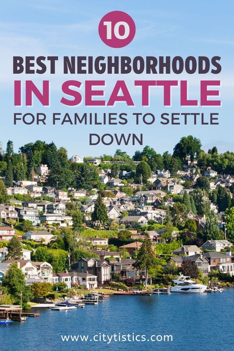 10 Best Neighborhoods in Seattle for Families to Settle Down Seattle Neighborhood Guide, Seattle Neighborhoods, Beautiful Places To Live, Moving To Seattle, Safe Neighborhood, City Lifestyle, Neighborhood Guide, College Town, Best Places To Live