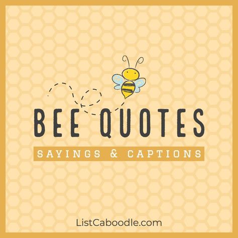 Bee quotes and captions Bee Movie Quotes, Queen Bee Quotes, Bee Sayings, Bee Happy Quotes, Honey Quotes, Bee Hive Craft, Bee Tags, Bee Quotes, Bee Themed Classroom