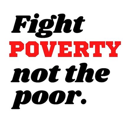 Fight Poverty not the Poor Unknown Quotes, Photo Frame Images, Help The Poor, Student Discounts, Sociology, Social Justice, Hardcover Notebook, Just Do It, Hardcover Journals