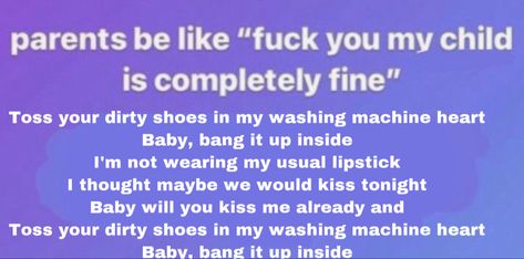 Toss Your Dirty Shoes In My Washing Machine Heart, I Know Who You Pretend I Am, Washing Machine Heart, Sharing Music, Why Not Me, Dirty Shoes, Parents Be Like, Jazmin Bean, Close My Eyes