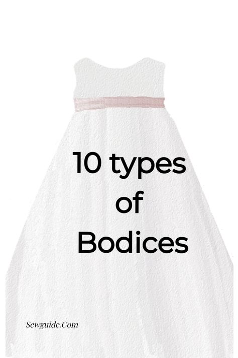 Bodices (10 Different types) - SewGuide Different Types Of Dress Bodices, Types Of Bodice, Dress Outline, Oxford Dictionary, Different Types Of Dresses, Types Of Gowns, Pleated Bodice, Ruched Bodice, Pleated Fabric