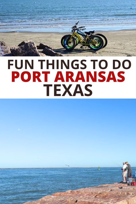 Port Aransas beach and fat bikes, fishing from the Port Aransas pier, text: Fun things to do Port Aransas Texas. Texas Beach Vacation, Port Aransas Beach, Port Aransas Texas, Texas Beaches, Visit Texas, Texas Vacations, Best Weekend Getaways, Usa Travel Guide, American Travel