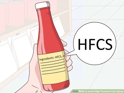 3 Ways to Avoid High Fructose Corn Syrup - wikiHow High Fructose Corn Syrup, Nutrition Labels, Processed Food, Corn Syrup, Never Give Up, Syrup, Rosé Wine Bottle, Corn, Wine Bottle