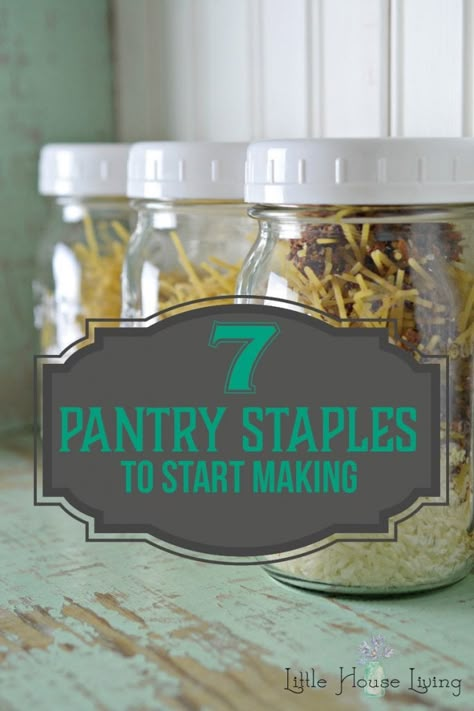 7 Grocery Staples to Start Making - Little House Living Family Budgeting, Primitive Skills, Preppers Pantry, Homemade Dry Mixes, Frugal Cooking, Living Frugal, Healthy Pantry, Scratch Cooking, Living Simple