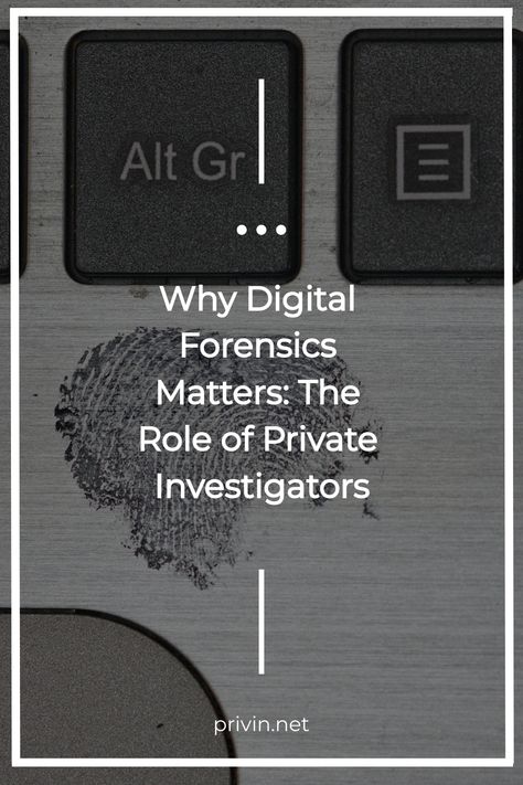 Why Digital Forensics Matters: The Role of Private Investigators Digital Forensics, Drawing Conclusions, Making Connections, Business Data, Data Breach, Private Investigator, Online Accounting, Identity Theft, Skill Set