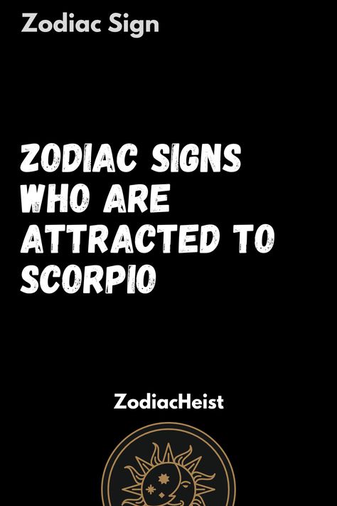 Zodiac Signs Who Are Attracted To Scorpio Scorpio Design, Horoscope Signs Scorpio, Scorpio Star Sign, Virgo And Scorpio, Scorpio Zodiac Facts, Human Personality, Zodiac Sign Tattoos, Earth Signs, Moon Signs