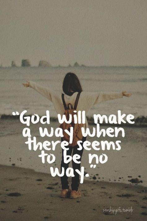 God will make a way when there seems to be no way. Hard Times, Spiritual Inspiration, Verse Quotes, Faith In God, Quotes About God, Faith Quotes, Great Quotes, Spiritual Quotes, Word Of God