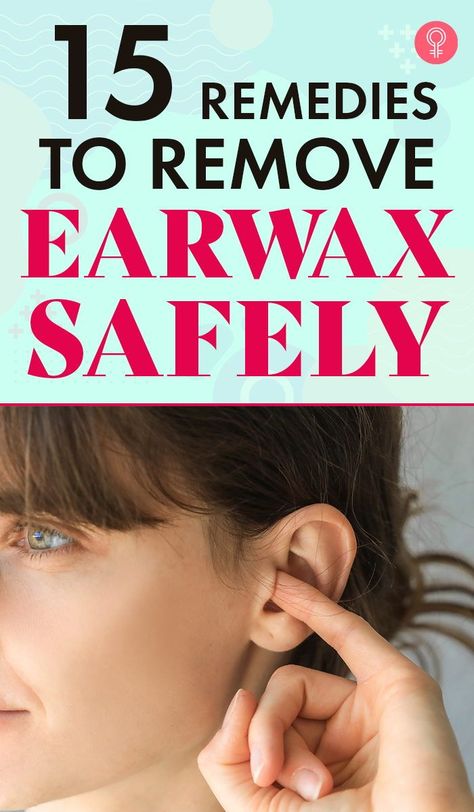 15 Remedies To Remove Earwax Safely: It would be best to tackle earwax as soon as you identify that it has built up to avoid complications. Knowing how to do it right can help you get all of it out instead of pushing the earwax further back in. Read on to know more about this common issue and the simple solutions you can apply. #remedies #homeremedies #earwax How To Get Wax Out Of Ears, How To Clean Ear Wax Out At Home, Remove Earwax At Home, How To Remove Earwax At Home, How To Remove Ear Wax Build Up, How To Clean Ear Wax Out, How To Unblock Ears, Natural Ear Wax Removal, Clean Ear Wax Out