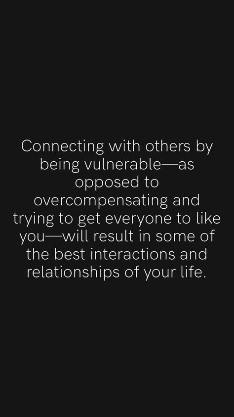 Connecting with others by being vulnerable—as opposed to overcompensating and trying to get everyone to like you—will result in some of the best interactions and relationships of your life. From the Motivation app: https://motivation.app/download Being Vulnerable With Friends, Overcompensating Quotes, Emotional Vulnerability, Vulnerability Quotes, Being Vulnerable, The Journey Quotes, Quotes For The Soul, Motivation App, Journey Quotes