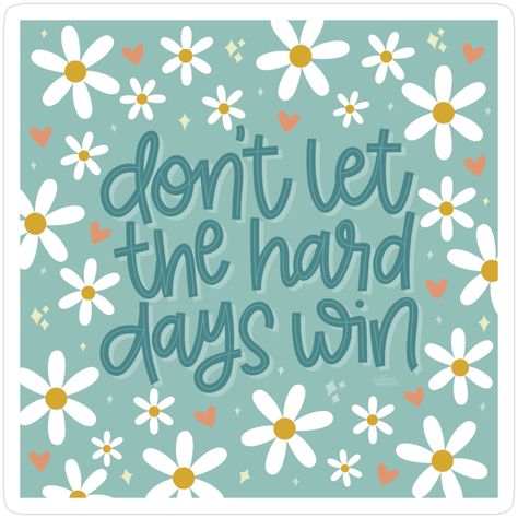 Decorate laptops, Hydro Flasks, cars and more with removable kiss-cut, vinyl decal stickers. Glossy, matte, and transparent options in various sizes. Super durable and water-resistant. "Don't let the hard days win!" A great reminder for those days where nothing seems to go right. Happy Words, Quotable Quotes, Happy Thoughts, Note To Self, Positive Thoughts, Cute Quotes, Pretty Quotes, Great Quotes, Don't Let